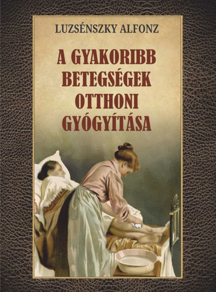 A GYAKORIBB BETEGSÉGEK OTTHONI GYÓGYÍTÁSA