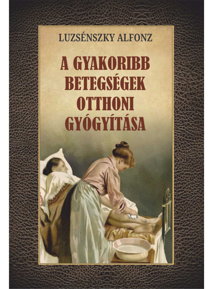 A GYAKORIBB BETEGSÉGEK OTTHONI GYÓGYÍTÁSA