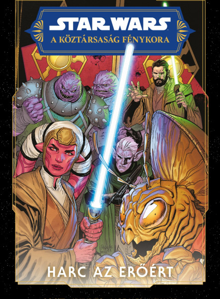 STAR WARS : A KÖZTÁRSASÁG FÉNYKORA - HARC AZ ERŐÉRT