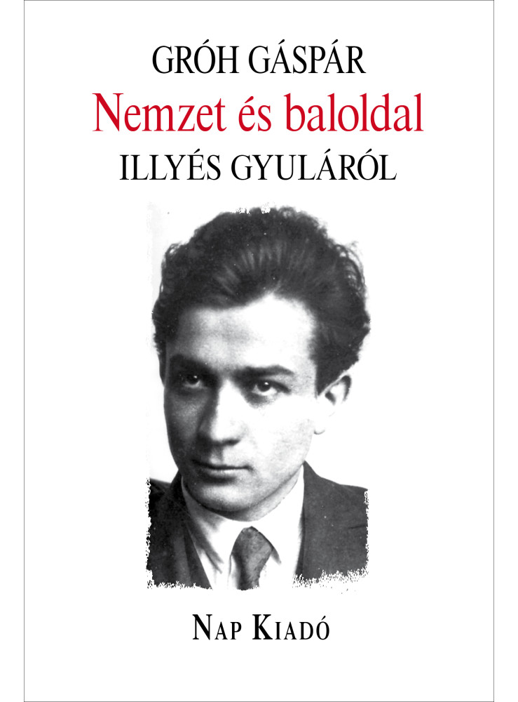 NEMZET ÉS BALOLDAL - ILLÉS GYULÁRÓL
