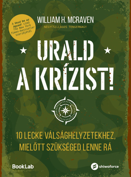 URALD A KRÍZIST! - 10 LECKE VÁLSÁGHELYZETEKHEZ , MIELŐTT SZÜKSÉGED LENNE RÁ