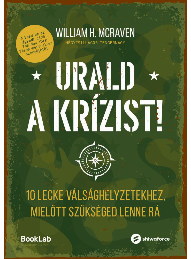 URALD A KRÍZIST! - 10 LECKE VÁLSÁGHELYZETEKHEZ , MIELŐTT SZÜKSÉGED LENNE RÁ URALD A KRÍZIST! - 10 LECKE VÁLSÁGHELYZETEKHEZ , MIELŐTT SZÜKSÉGED LENNE RÁ