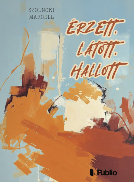 Érzett, látott, hallott