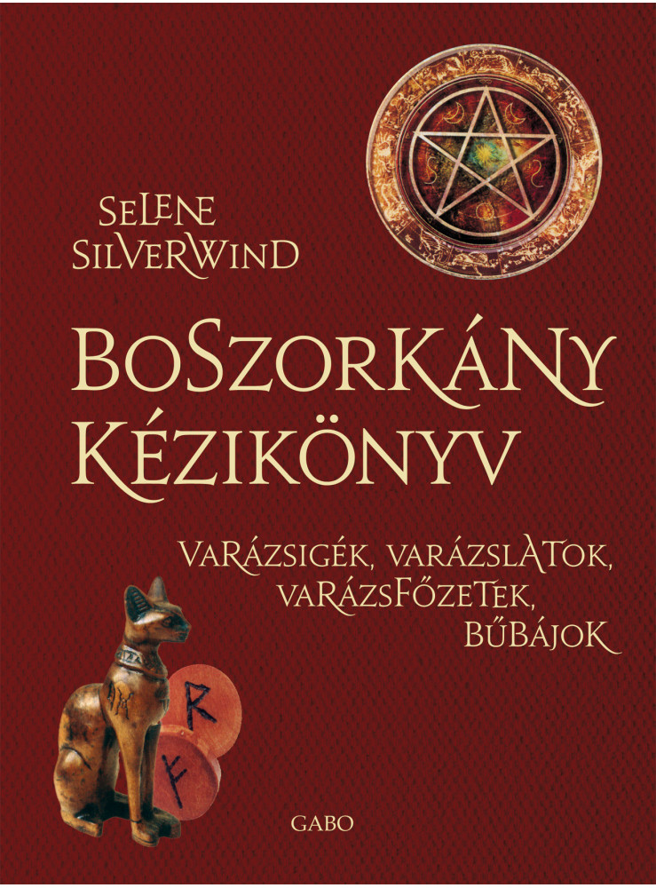 BOSZORKÁNY KÉZIKÖNYV - VARÁZSIGÉK, VARÁZSLATOK, VARÁZSFŐZETEK, BŰBÁJOK BOSZORKÁNY KÉZIKÖNYV - VARÁZSIGÉK, VARÁZSLATOK, VARÁZSFŐZETEK, BŰBÁJOK