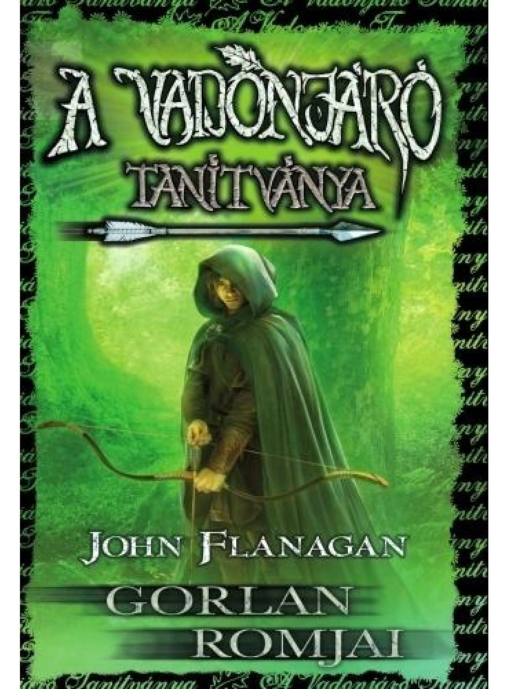A VADONJÁRÓ TANÍTVÁNYA 1. - GORLAN ROMJAI ( KÖTÖTT) A VADONJÁRÓ TANÍTVÁNYA 1. - GORLAN ROMJAI ( KÖTÖTT)