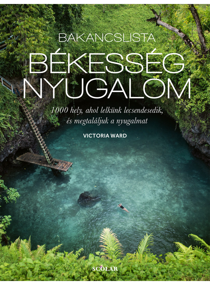 BAKANCSLISTA - BÉKESSÉG-NYUGALOM - 1000 HELY, AHOL LELKÜNK LECSENDESEDIK... BAKANCSLISTA - BÉKESSÉG-NYUGALOM - 1000 HELY, AHOL LELKÜNK LECSENDESEDIK...
