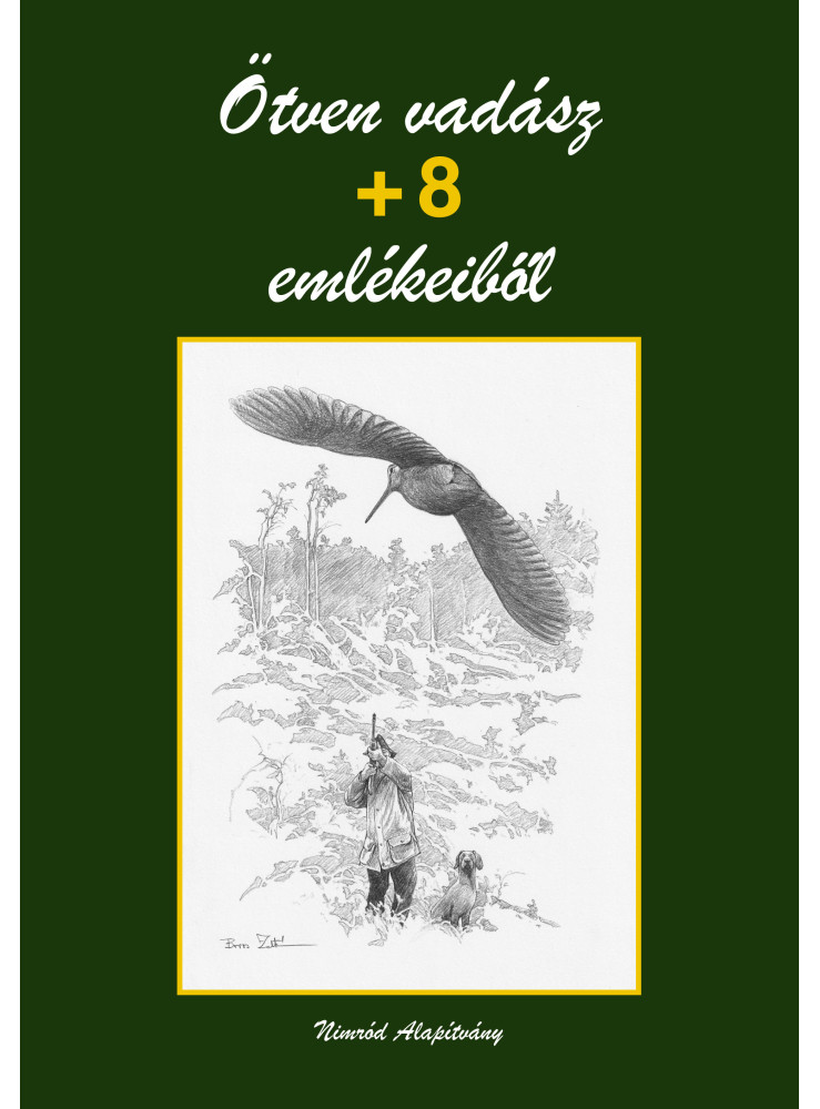 ÖTVEN VADÁSZ + 8 EMLÉKEIBŐL