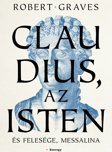CLAUDIUS, AZ ISTEN ÉS FELESÉGE, MESSALINA