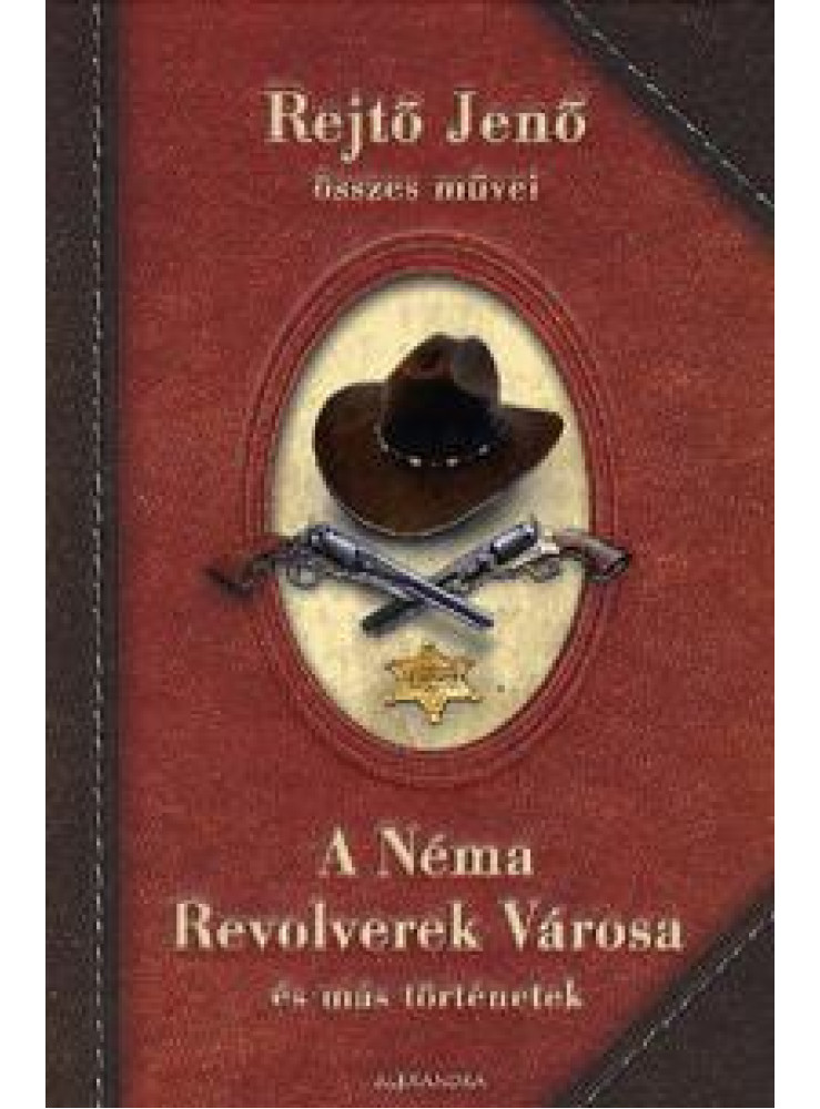 A NÉMA REVOLVEREK VÁROSA ÉS MÁS TÖRTÉNETEK