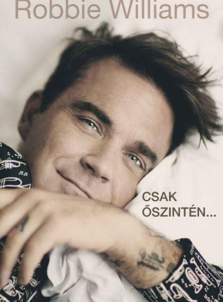 ROBBIE WILLIAMS - CSAK ŐSZINTÉN