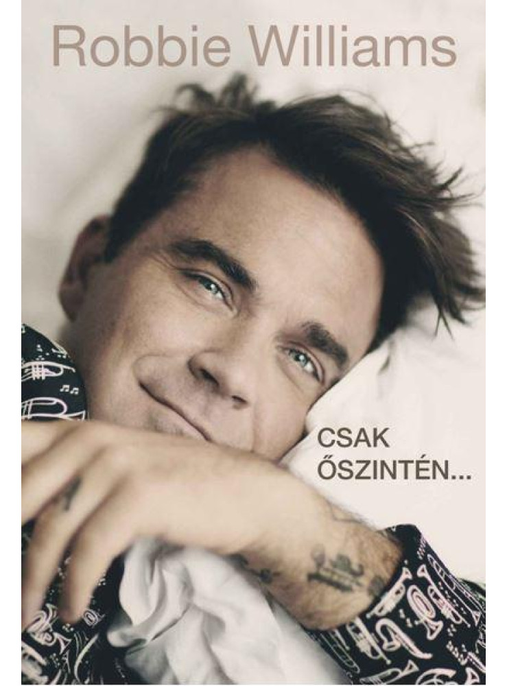 ROBBIE WILLIAMS - CSAK ŐSZINTÉN ROBBIE WILLIAMS - CSAK ŐSZINTÉN
