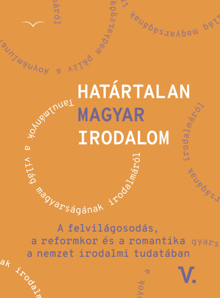 HATÁRTALAN MAGYAR IRODALOM V. ( TANULMÁNYOK A VILÁG MAGYARSÁGÁNAK IRODALMÁRÓL)