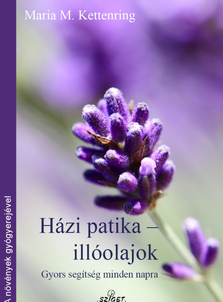HÁZI PATIKA-ILLÓOLAJOK - GYORS SEGÍTSÉG MINDEN NAPRA