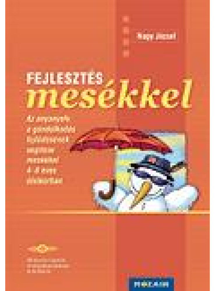 FEJLESZTÉS MESÉKKEL - AZ ANYANYELV, GONDOLKODÁS FEJLŐDÉSÉNEK SEGÍTÉSEMESÉKKEL...