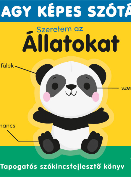 NAGY KÉPES SZÓTÁR - SZERETEM AZ ÁLLATOKAT!  TAPOGATÓS SZÓKINCSFEJLESZTŐ KÖNYV