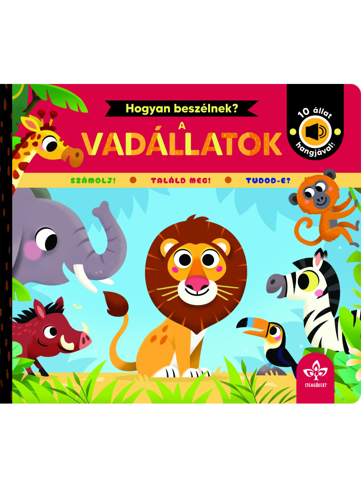 HOGYAN BESZÉLNEK? - A VADÁLLATOK (10 ÁLLAT HANGJÁVAL)