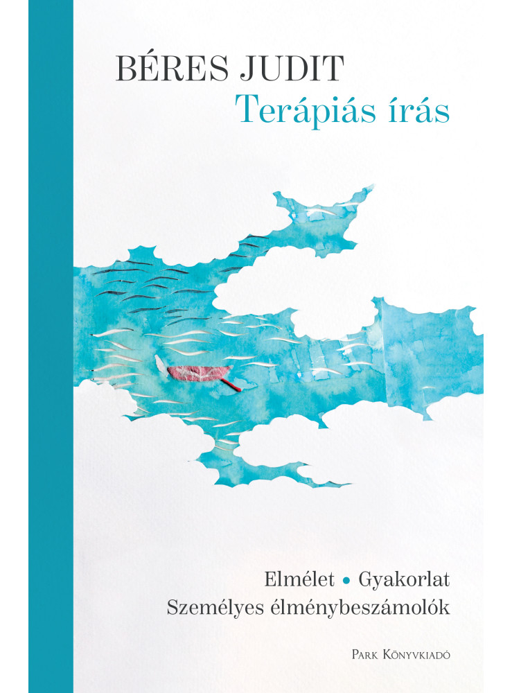 TERÁPIÁS ÍRÁS - ELMÉLET, GYAKORLAT, SZEMÉLYES ÉLMÉNYBESZÁMOLÓK