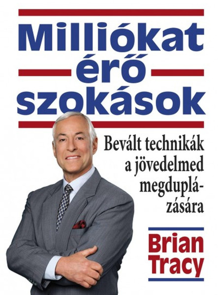 MILLIÓKAT ÉRŐ SZOKÁSOK - BEVÁLT TECHNIKÁK A JÖVEDELMED MEGDUPLÁZÁSÁRA