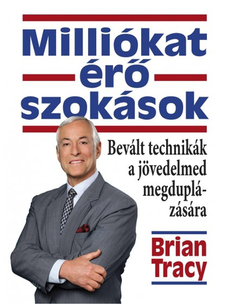 MILLIÓKAT ÉRŐ SZOKÁSOK - BEVÁLT TECHNIKÁK A JÖVEDELMED MEGDUPLÁZÁSÁRA