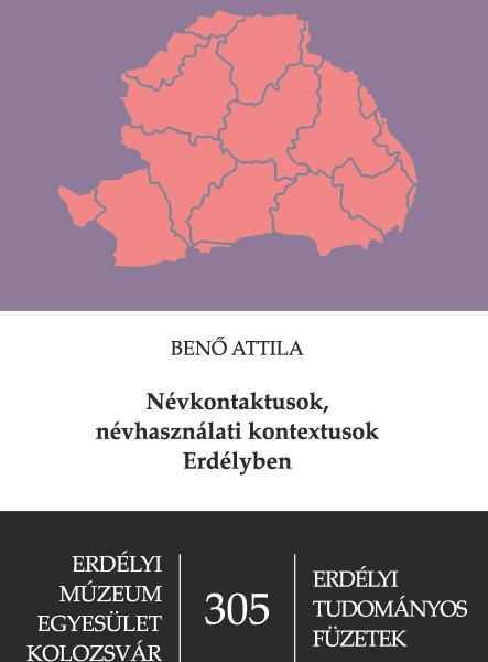 NÉVKONTAKTUSOK, NÉVHASZNÁLATI KONTEXTUSOK ERDÉLYBEN - ERDÉLYI TUDOMÁNYOS FÜZETEK