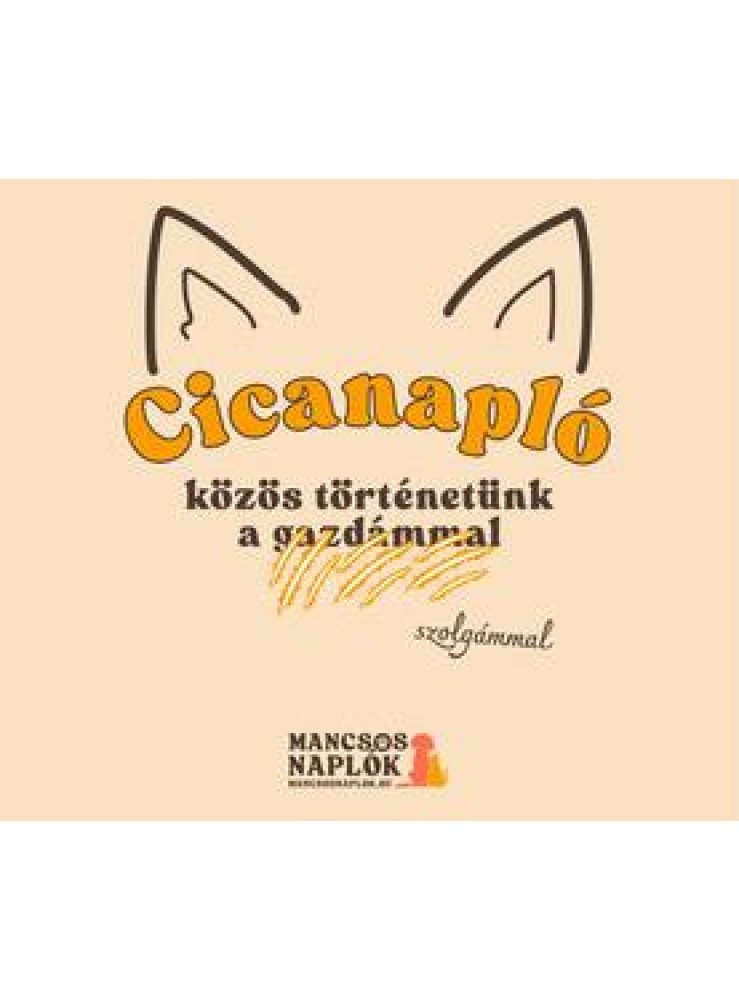 CICANAPLÓ - KÖZÖS TÖRTÉNETÜNK A (GAZDÁMMAL) SZOLGÁMMAL CICANAPLÓ - KÖZÖS TÖRTÉNETÜNK A (GAZDÁMMAL) SZOLGÁMMAL