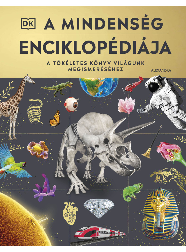 A MINDENSÉG ENCIKLOPÉDIÁJA - A TÖKÉLETES KÖNYV VILÁGUNK MEGISMERÉSÉHEZ