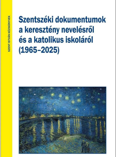 SZENTSZÉKI DOKUMENTUMOK A KERESZTÉNY NEVELÉSRŐL ÉS A KATOLIKUS ISKOLÁRÓL