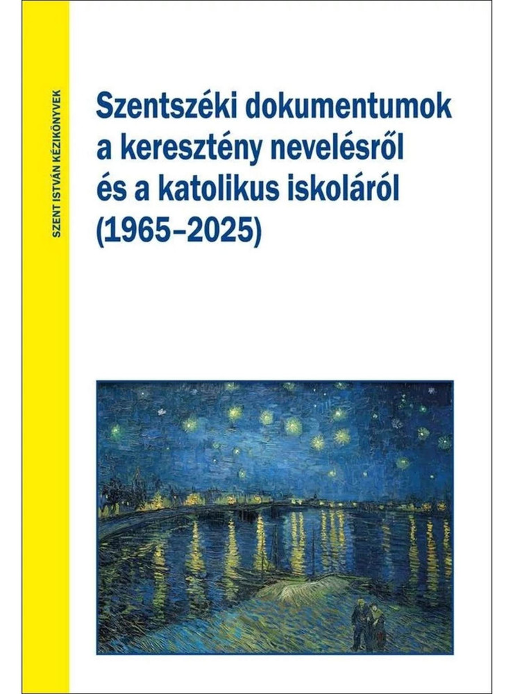SZENTSZÉKI DOKUMENTUMOK A KERESZTÉNY NEVELÉSRŐL ÉS A KATOLIKUS ISKOLÁRÓL