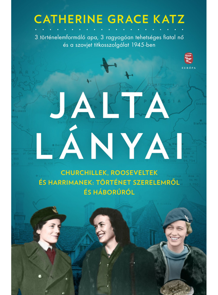 JALTA LÁNYAI - CHURCHILLEK, ROOSEVELTEK ÉS HARRIMANEK: TÖRTÉNET SZERELEMRŐL ...