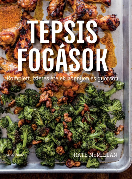 TEPSIS FOGÁSOK - KOMPLETT, ÍZLETES ÉTELEK KÖNNYEN ÉS GYORSAN