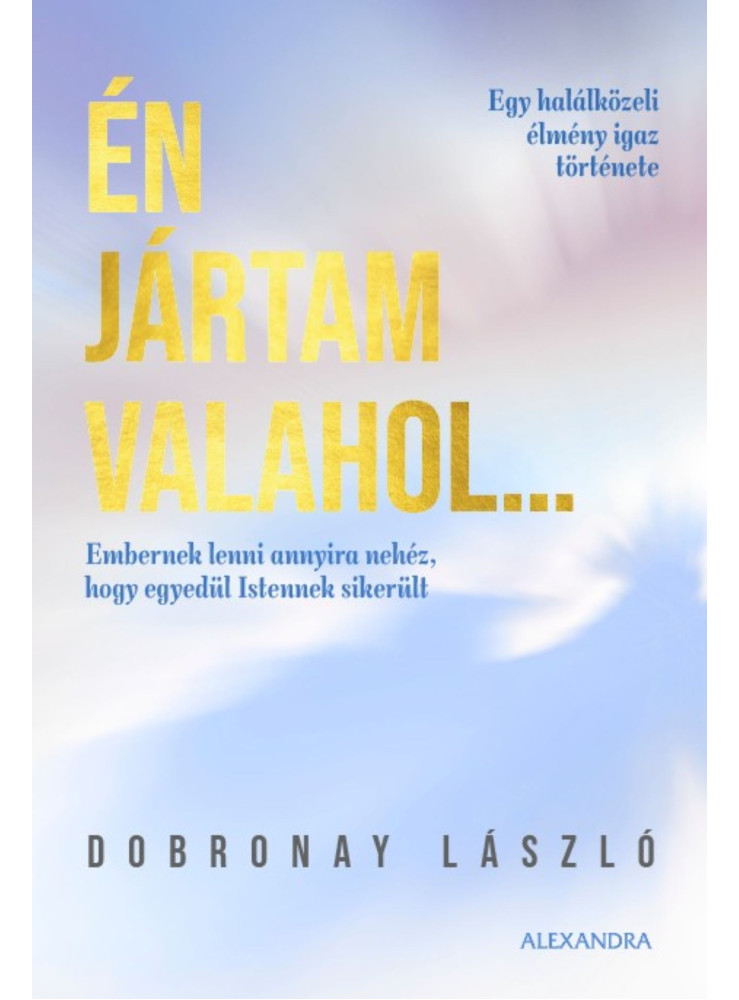 ÉN JÁRTAM VALAHOL... ÉN JÁRTAM VALAHOL...