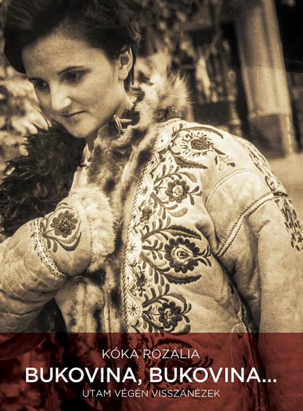 BUKOVINA, BUKOVINA... - UTAM VÉGÉN VISSZANÉZEK