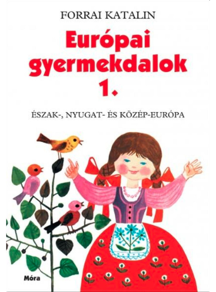 EURÓPAI GYERMEKDALOK 1. - ÉSZAK-, NYUGAT- ÉS KÖZÉP-EURÓPA