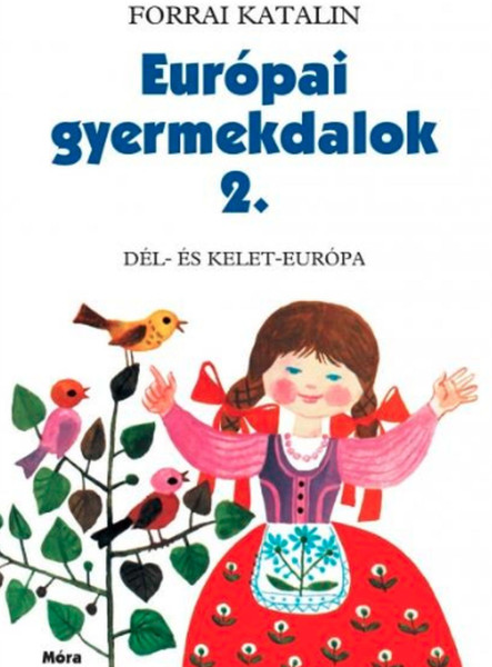 EURÓPAI GYERMEKDALOK 2. - DÉL- ÉS KELET-EURÓPA