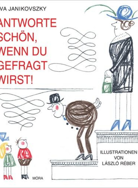 ANTWORTE SCHÖN, WENN DU GEFRAGT WIRST! - FELELJ SZÉPEN, HA KÉRDEZNEK