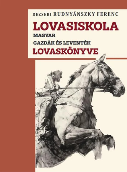 LOVASISKOLA - MAGYAR GAZDÁK ÉS LEVENTÉK LOVASKÖNYVE