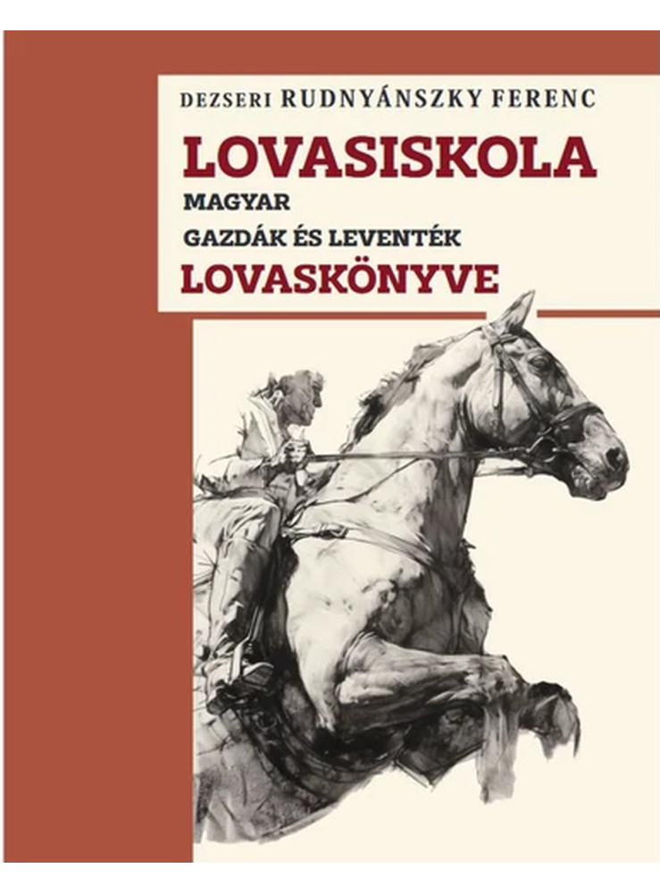 LOVASISKOLA - MAGYAR GAZDÁK ÉS LEVENTÉK LOVASKÖNYVE LOVASISKOLA - MAGYAR GAZDÁK ÉS LEVENTÉK LOVASKÖNYVE